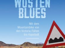 Gerhard von Kapff. Wüstenblues. Als Mountainbike-Greenhorn von Sambia bis Kapstadt. Von Gerhard von Kapff